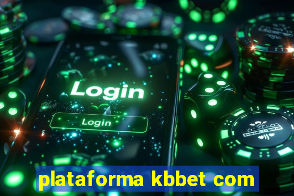 plataforma kbbet com